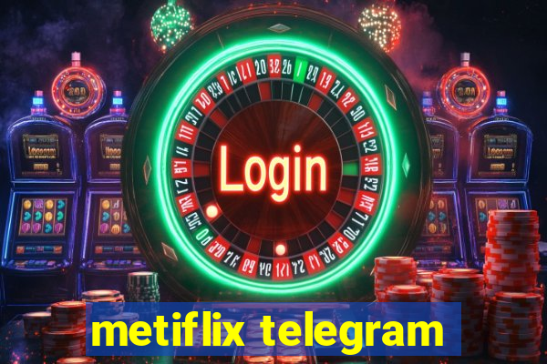 metiflix telegram